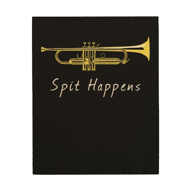 Funny Trumpet Spit Happens Band Player Wood Wall Art (Front)