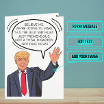 Funny Trumpisms Birthday Card<br><div class="desc">This funny card comes directly from the President as if he is speaking in Trumpisms directly to you and your loved one. Inside we've written just the right message to speak to the moment; but you can customize it with your own words. Look for other variations of the theme in...</div>