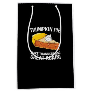 Funny Trumpkin Pie Make Thanksgiving Great Again Medium Gift Bag