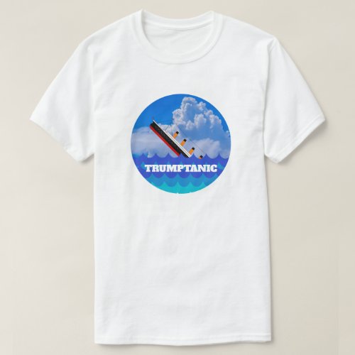 Funny Trumptanic with Sinking Ship T_Shirt