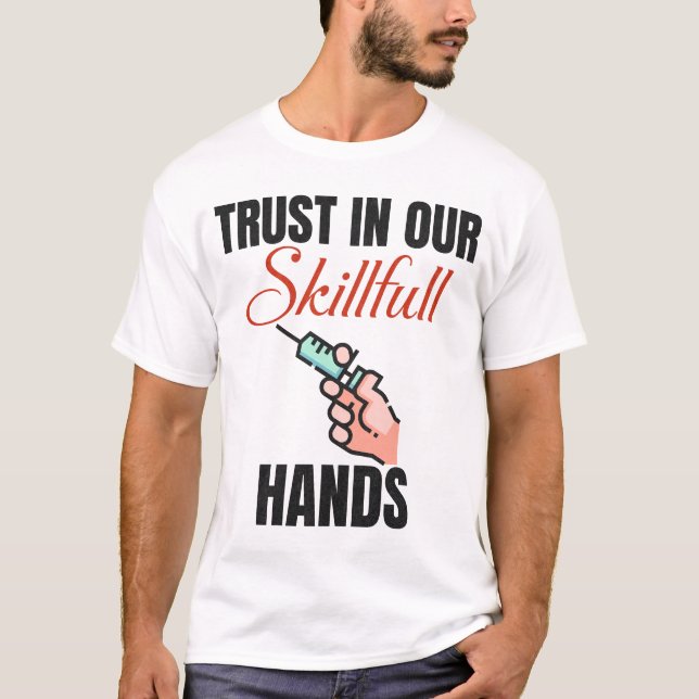 Funny Trust In Our Skillful Hands Phlebotomist T-Shirt (Front)