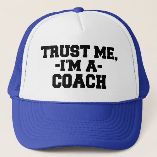 Funny Trust Me Im a Coach Hat