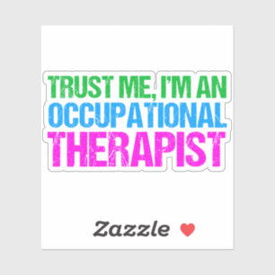 Funny Trust Me I'm an Occupational Therapist OT Sticker