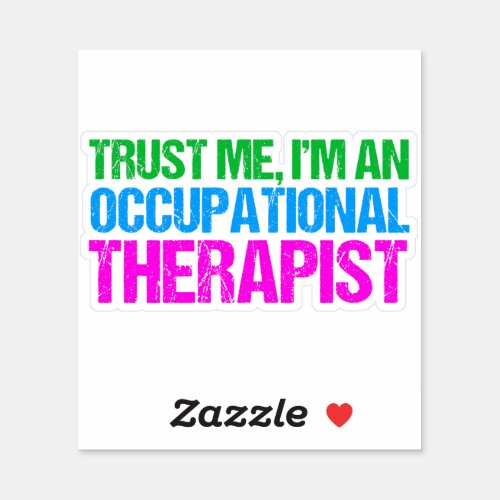 Funny Trust Me Im an Occupational Therapist OT Sticker