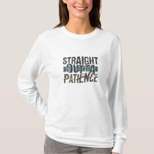 Funny tshirts, Straight Outta Patience T-Shirt