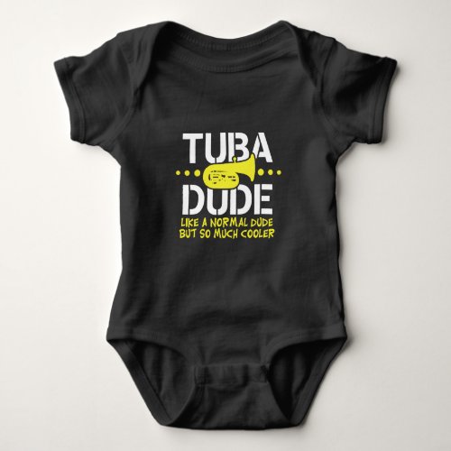 Funny Tuba Dude Like Normal But Cooler Gift Baby Bodysuit