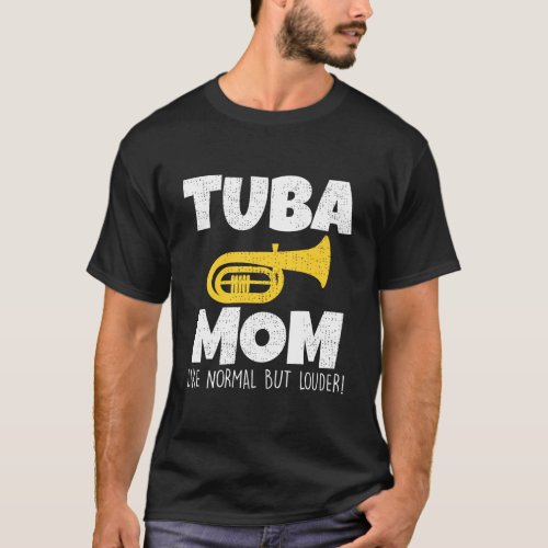 Funny Tuba Mom Like Normal But Louder Marching Ban T_Shirt