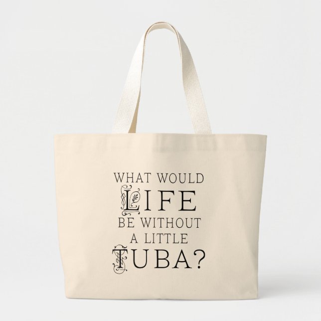 Funny Tuba Music Quote Large Tote Bag (Front)