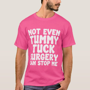 Funny Tummy Tuck Surgery, Tummy Operation Recovery T-Shirt
