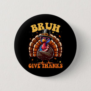 Funny Turkey Bruh Meme Saying Thanksgiving Shirts Button