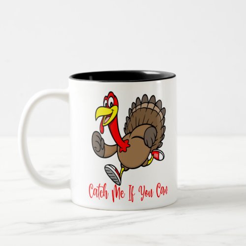 Funny Turkey catch me if you can Two_Tone Coffee Mug