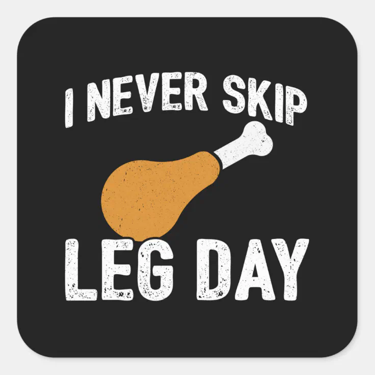 Funny Turkey Day Meme - Never Skip Leg Day - Thank Square Sticker | Zazzle