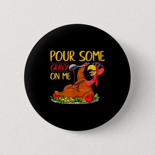 Funny Turkey Day Thanksgiving Gift Tee Ur Some Gra Button (Front)