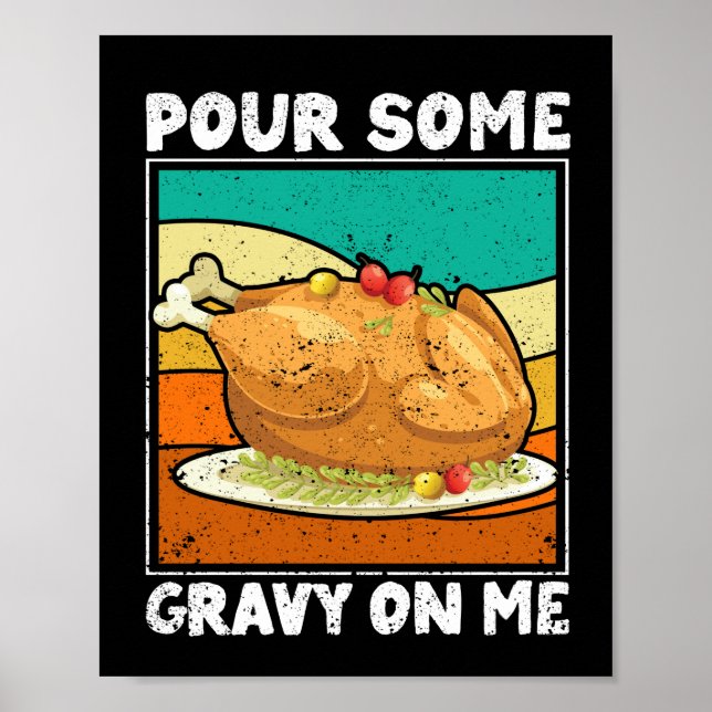 Funny Turkey Dinner Thanksgiving Pour You Poster (Front)