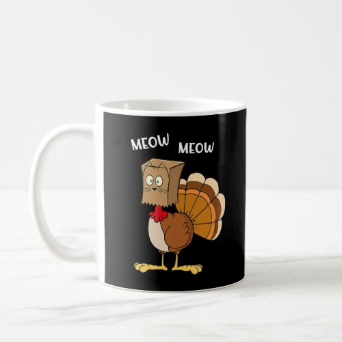 Funny Turkey Disguised Cat Meow Thanksgiving Gift  Coffee Mug