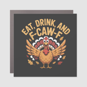 Funny Turkey Eat Drink And F-Caw-F Cawing   Car Magnet