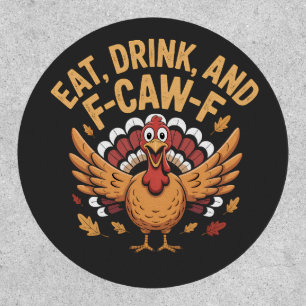 Funny Turkey Eat Drink And F-Caw-F Cawing   Patch