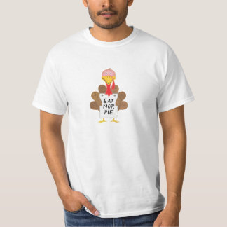 Funny Turkey Eat More Pie Sign Thanksgiving T-Shirt