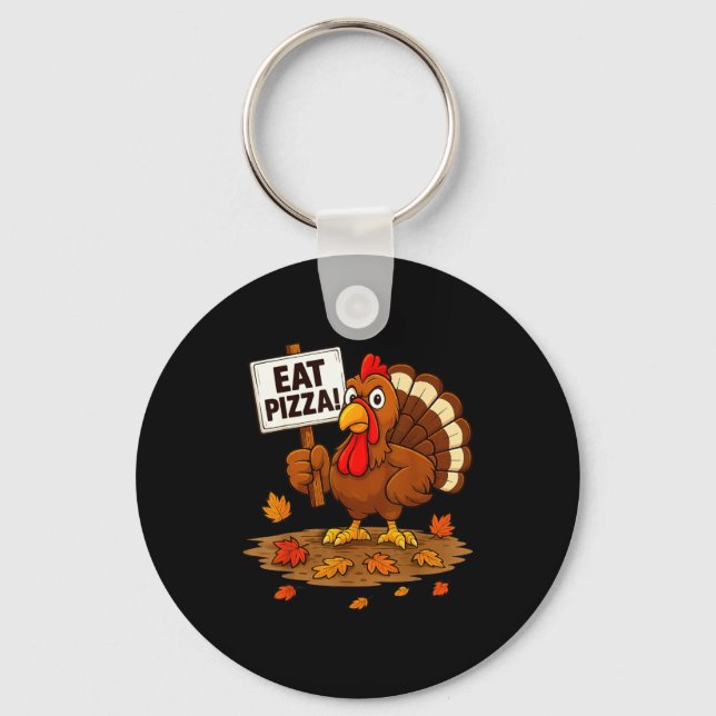 Funny Turkey Eat Zza Thanksgiving For Men Women Ki Keychain (Front)
