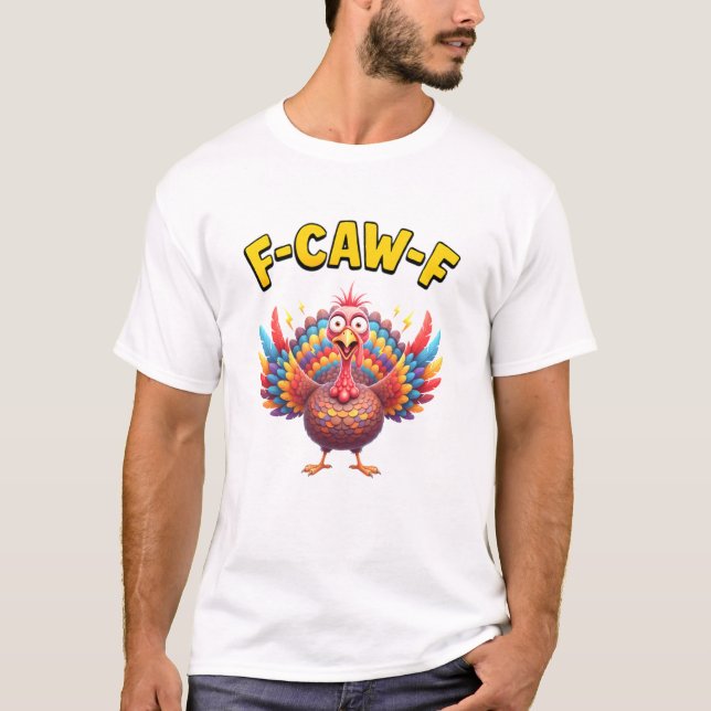 Funny Turkey F-Caw-F Rooster Meme Lover Gift T-Shirt (Front)