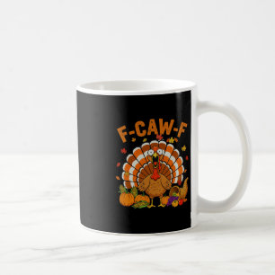 Funny Turkey F-caw-f Thanksgiving Fcawf Screaming Coffee Mug