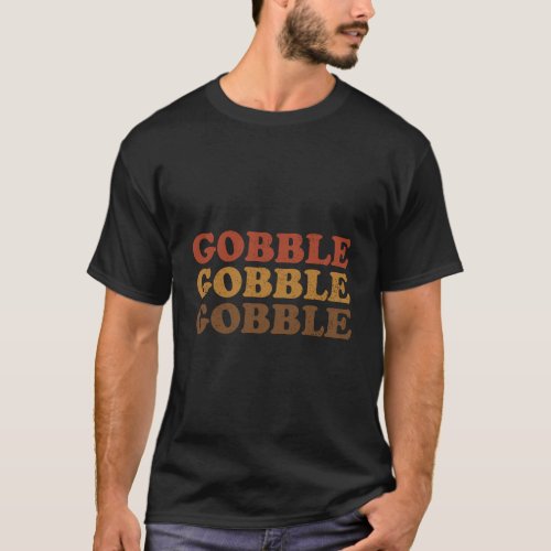 Funny Turkey Gobble Gobble Thanksgiving Retro Vint T_Shirt
