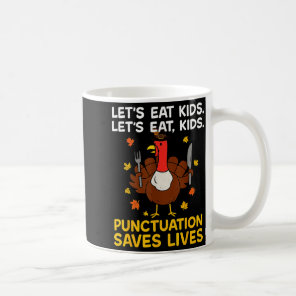 Funny Turkey Grammar Thanksgiving For Men Women Ki Coffee Mug
