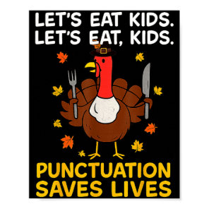 Funny Turkey Grammar Thanksgiving For Men Women Ki Poster