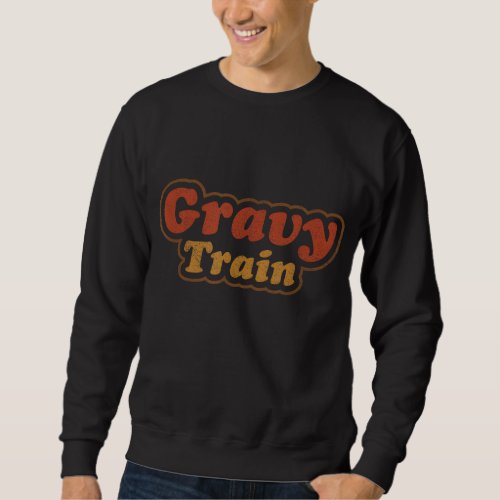 Funny Turkey Gravy Train Thanksgiving Retro Vintag Sweatshirt