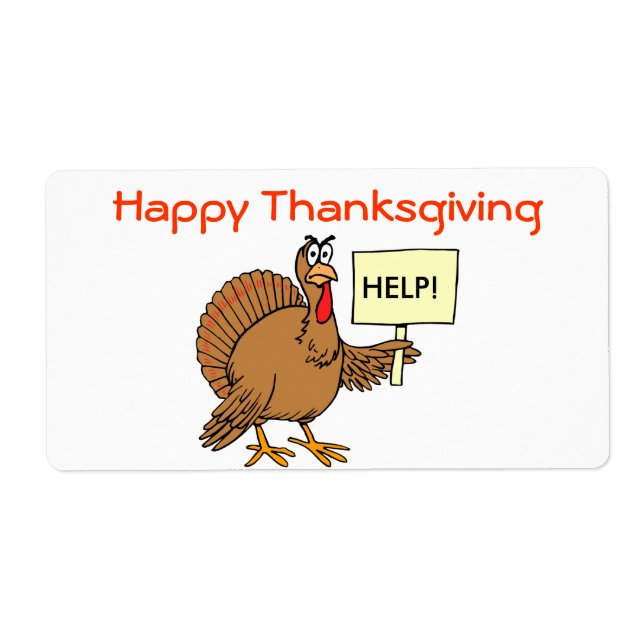 Funny Turkey Happy Thanskgiving Turkey Holds Help Label (Front)