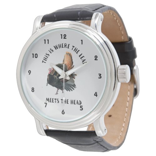 Funny Turkey Hunting Quote Mens Watch