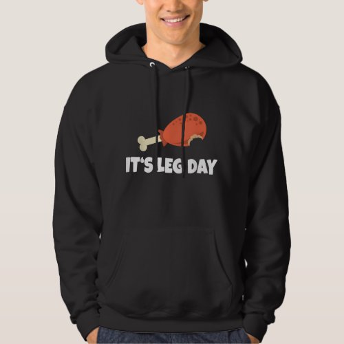 Funny Turkey Its Leg Day Thanksgiving Workout Hoodie