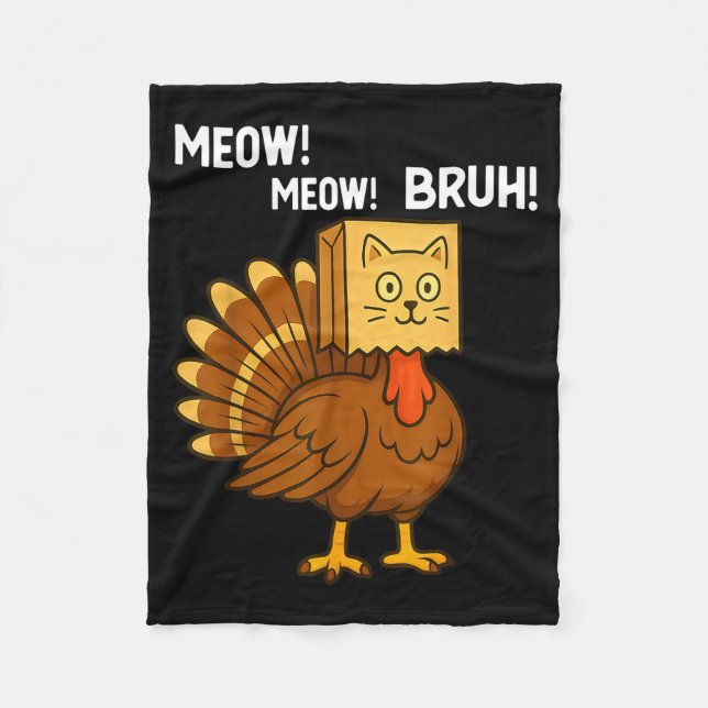 Funny Turkey Meow Thanksgiving Fake Cat Meow Bruh  Fleece Blanket (Front)