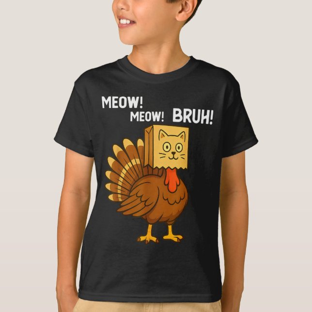 Funny Turkey Meow Thanksgiving Fake Cat Meow Bruh  T-Shirt (Front)
