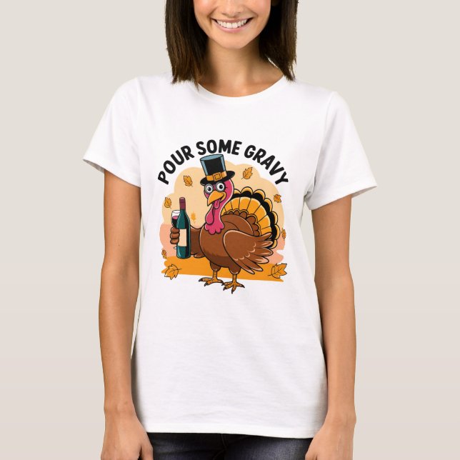Funny Turkey Pour Some Gravy Thanksgiving T-shirt (Front)