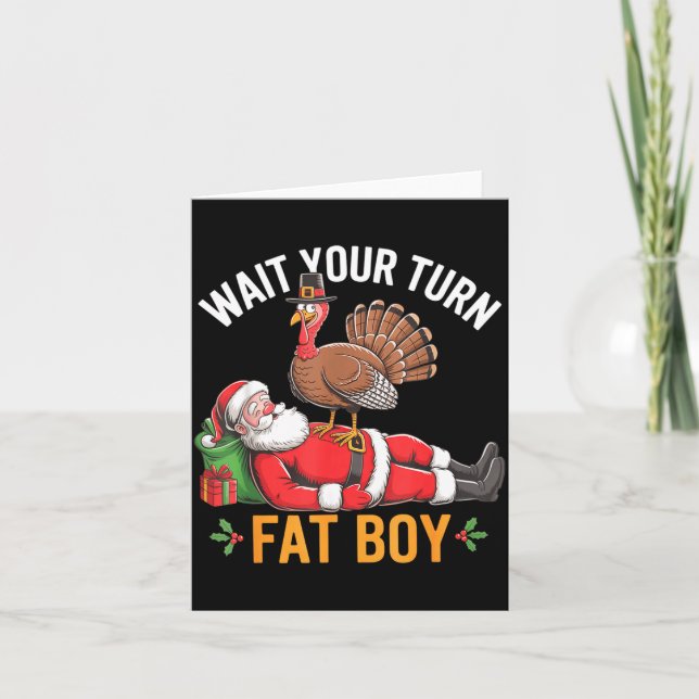 Funny Turkey Santa Wait Your Turn Fat Boy Thanksgi Card (Front)