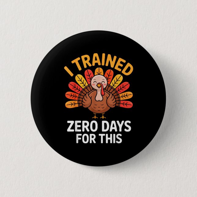 Funny Turkey Saying Thanksgiving Trot I Trained Ze Button (Front)