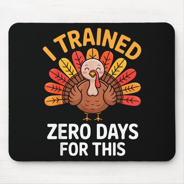 Funny Turkey Saying Thanksgiving Trot I Trained Ze Mouse Pad (Front)