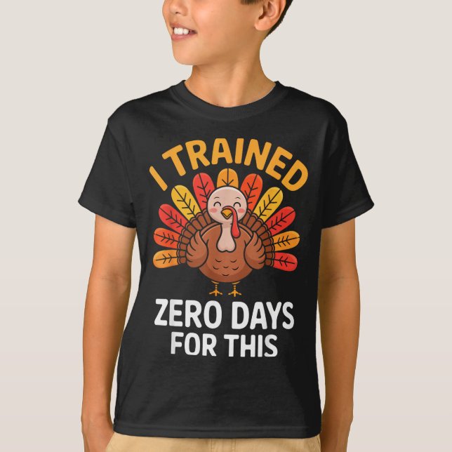 Funny Turkey Saying Thanksgiving Trot I Trained Ze T-Shirt (Front)
