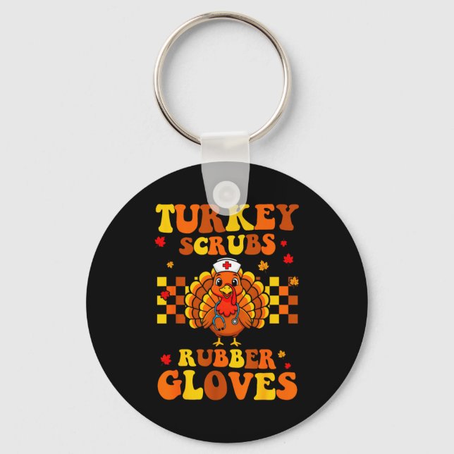 Funny Turkey Scrubs Rubber Gloves Thanksgiving Nur Keychain (Front)