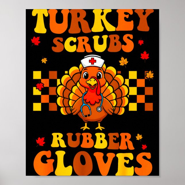 Funny Turkey Scrubs Rubber Gloves Thanksgiving Nur Poster (Front)