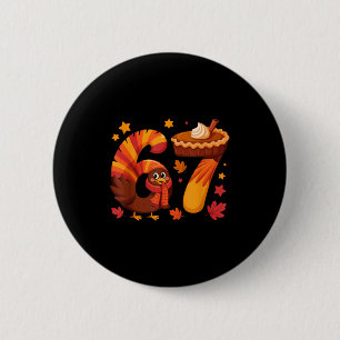Funny Turkey Thanksgiving 67 Meme Six Seven  Button
