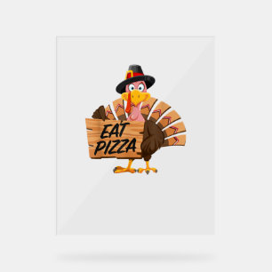 Funny Turkey Thanksgiving Eat Pizza Vegan Pilgrim Acrylic Sign