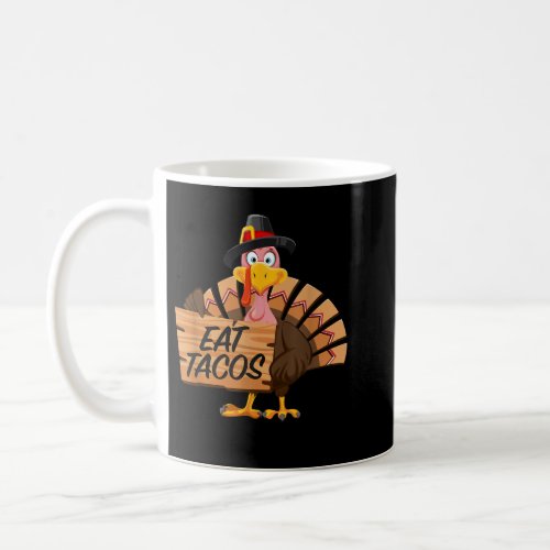 Funny Turkey Thanksgiving Eat Tacos Vegan Pilgrim Coffee Mug