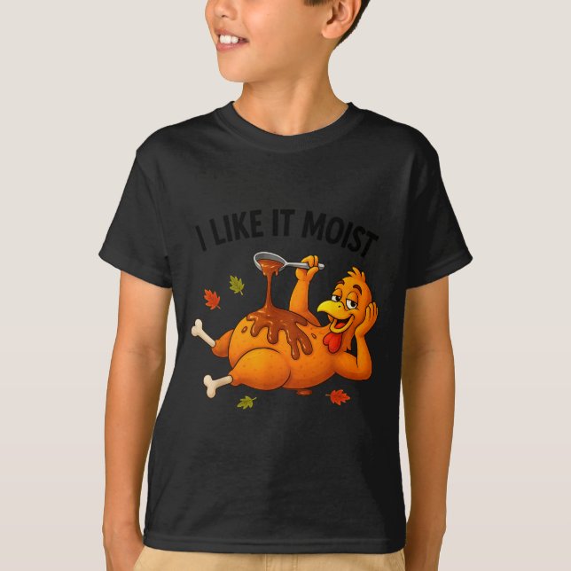Funny Turkey Thanksgiving I Like It Moist Adult Wo T-Shirt (Front)