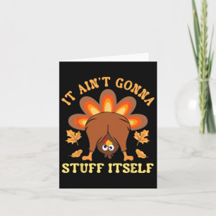 Funny Turkey Thanksgiving It Ain't Gonna Stuff Its Card