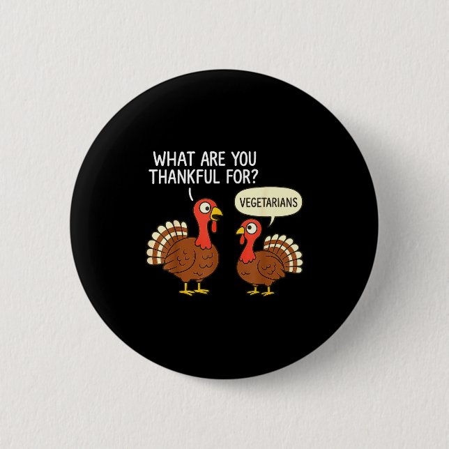 Funny Turkey Thanksgiving Thankful For Vegetarians Button (Front)