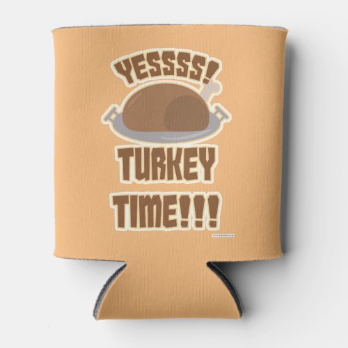 Funny Turkey Time Fun Thanksgiving Slogan Can Cooler