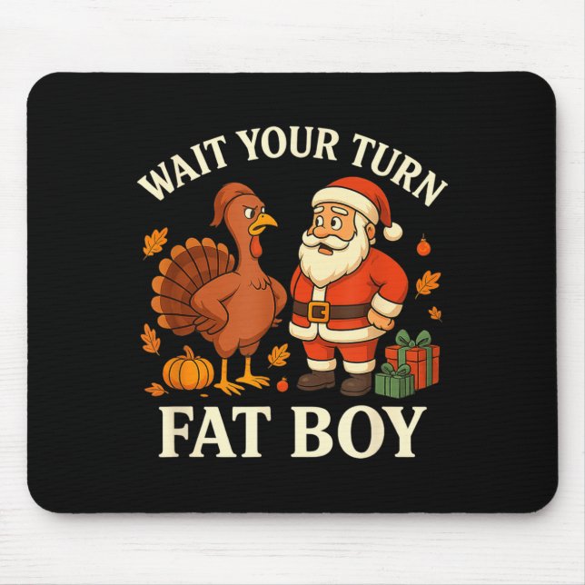Funny Turkey Vs Santa Wait Your Turn Thanksgiving  Mouse Pad (Front)
