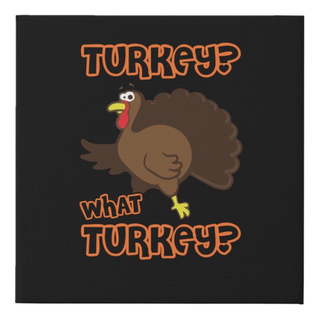 Funny Turkey What Turkey Thanksgiving Day 2021 Faux Canvas Print (Front)